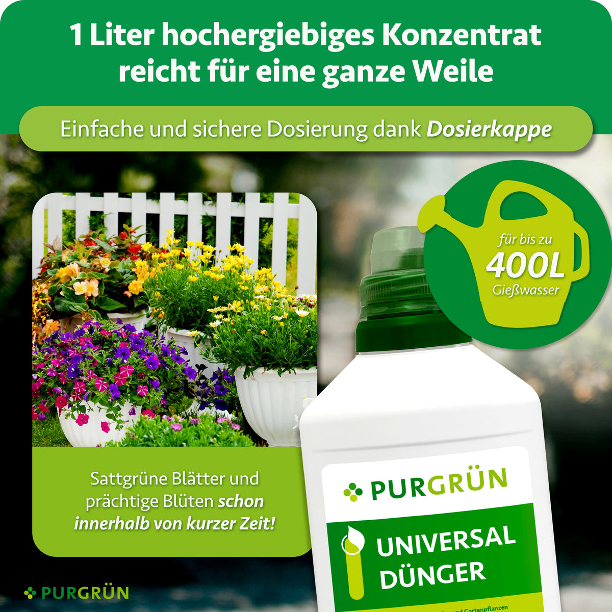 Ein Liter Universaldünger-Konzentrat reicht für bis zu 400 Liter Gießwasser; die Dosierkappe ermöglicht eine einfache und sichere Dosierung.